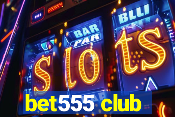 bet555 club